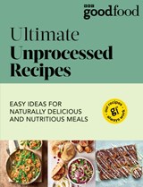 Good Food: Ultimate Unprocessed Recipes - Good Food - 9781785949326