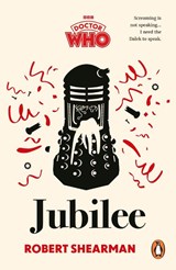 Doctor Who: Jubilee - Robert Shearman ; BBC Books - 9781785949586