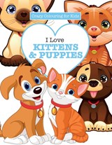 I Love Kittens & Puppies ( Crazy Colouring For Kids) - Elizabeth James - 9781785951343
