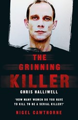 The Grinning Killer: Chris Halliwell - How Many Women Do You Have to Kill to Be a Serial Killer? - Nigel Cawthorne - 9781786068262