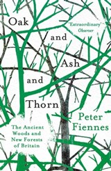 Oak and Ash and Thorn - Peter Fiennes - 9781786071675