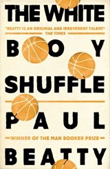 The White Boy Shuffle - Paul Beatty - 9781786072269
