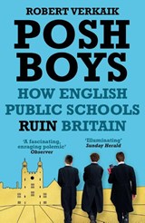 Posh Boys - Robert Verkaik - 9781786076120