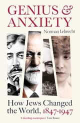 Genius and Anxiety - Norman Lebrecht - 9781786076687