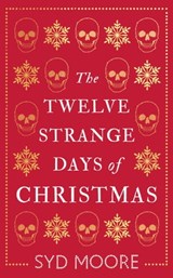 The Twelve Strange Days of Christmas - Syd Moore - 9781786076816