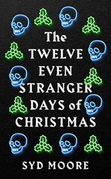 The Twelve Even Stranger Days of Christmas - Syd Moore - 9781786079800