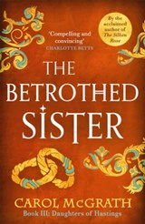 The Betrothed Sister - Carol McGrath - 9781786157317