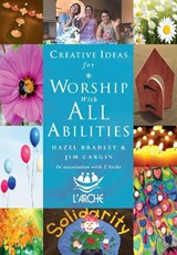 Creative Ideas For Worship With All Abilities - Hazel Bradley ; Jim Cargin - 9781786221193