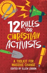 12 Rules for Christian Activists - Ellen Loudon - 9781786222442
