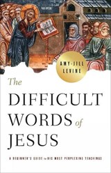 The Difficult Words of Jesus - Amy-Jill Levine - 9781786224750