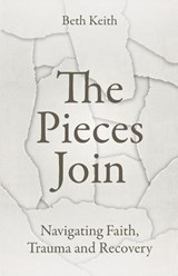 The Pieces Join - Beth Keith - 9781786226013