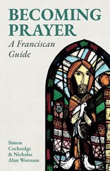 Becoming Prayer - Simon Cocksedge ; Nicholas Alan Worssam - 9781786226198