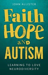 Faith, Hope and Autism - John Allister - 9781786227225
