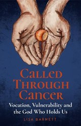 Called Through Cancer - Lisa Barnett - 9781786227461
