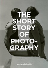 The Short Story of Photography - SMITH,  Ian Haydn - 9781786272010