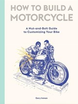 How to Build a Motorcycle - Gary Inman - 9781786277589