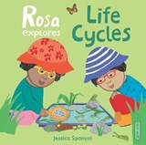 Rosa Explores Life Cycles - Jessica Spanyol - 9781786286307
