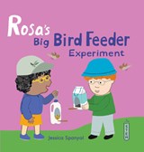 Rosa's Big Bird Feeder Experiment - Jessica Spanyol - 9781786286314