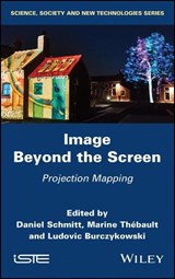 Image Beyond the Screen - Daniel (Polytechnic University of Hauts-de-France Schmitt ; Marine (Polytechnic University of Hauts-de-France Thebault ; Ludovic Burczykowski - 9781786305046