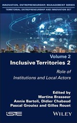 Inclusive Territories 2 - MARTINE (PARIS CITE UNIVERSITY,  France) Brasseur ; Annie (Paris-Saclay University, France) Bartoli ; Didier (IAE Paris Sorbonne Business School, France) Chabaud ; Pascal (Paris Cite University and LADYSS, France) Grouiez ; Gilles (Paris Cite University, France) Rouet - 9781786308566