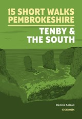 15 Short Walks in Pembrokeshire: Tenby and the south - Dennis Kelsall - 9781786311757