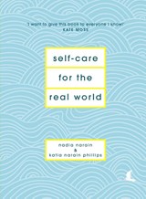 Self-Care for the Real World - Nadia Narain ; Katia Narain Phillips - 9781786331120