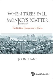When Trees Fall, Monkeys Scatter: Rethinking Democracy In China