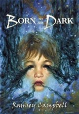 Born to the Dark - Ramsey Campbell - 9781786361868