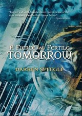 A Fierce and Fertile Tomorrow - Darren Speegle - 9781786365750