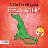 Anita the Alligator Feels Angry - John Wood - 9781786373694