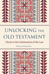 Unlocking the Old Testament - Yohanna Katanacho - 9781786412157