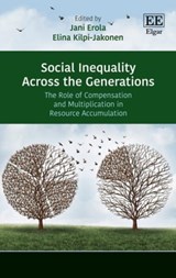 Social Inequality Across the Generations - Jani Erola ; Elina Kilpi-Jakonen - 9781786432551