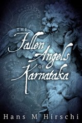 The Fallen Angels of Karnataka - Hans M Hirschi - 9781786450487