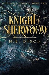 Knight of Sherwood - DIXON,  N. B. - 9781786451583