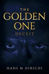 The Golden One - Deceit - Hans M Hirschi - 9781786453136