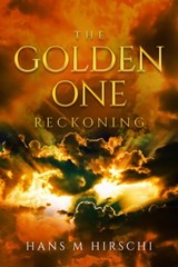 The Golden One – Reckoning - Hans M Hirschi - 9781786453167