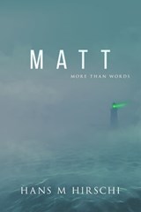 Matt: More Than Words - Hans M Hirschi - 9781786454102