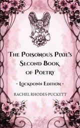 The Poisonous Pixie's Second Book of Poetry - Lockdown Edition - RHODES-PUCKETT,  Rachel - 9781786454317