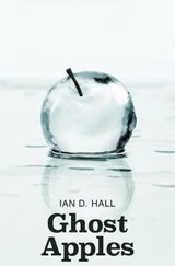Ghost Apples - Ian D Hall - 9781786454829