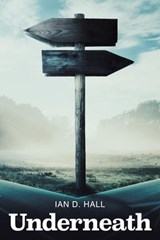 Underneath - Ian D. Hall - 9781786455390