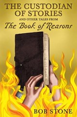 The Custodian of Stories and Other Tales from The Book of Reasons - Bob Stone - 9781786455529
