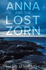 Anna and the Lost Zorn - Hans M Hirschi - 9781786455789