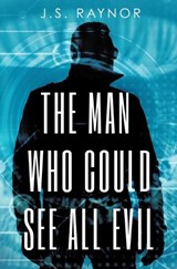 The Man Who Could See All Evil - J S Raynor - 9781786456403
