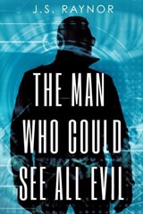 The Man Who Could See All Evil - J. S. Raynor - 9781786456410