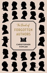 The Book of Forgotten Authors - Christopher Fowler - 9781786484901