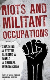 Riots and Militant Occupations - ALISSA,  Graduate Researcher, Institute for Social Movement Research, University of Bochum Starodub ; Andrew Robinson - 9781786603715