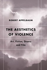 The Aesthetics of Violence - Robert Appelbaum - 9781786605030