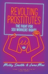 Revolting Prostitutes - Molly Smith ; Juno Mac - 9781786633613