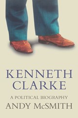 Kenneth Clarke - Andy McSmith - 9781786637543