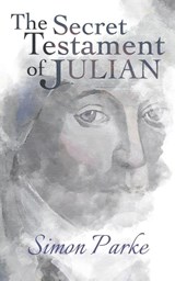 The Secret Testament of Julian - Simon Parke - 9781786770677